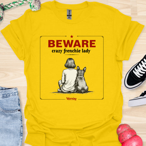 Beware crazy frenchie lady - V1 - Sit Cute T-Shirt